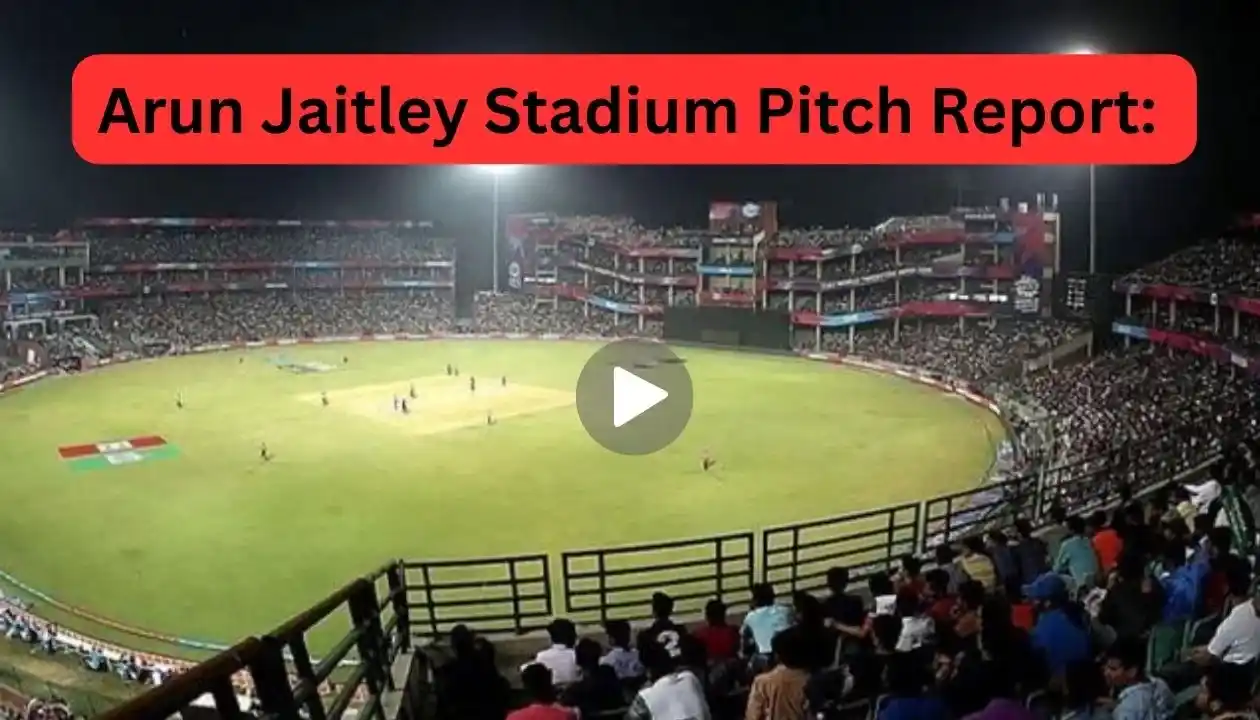 Arun Jaitley Stadium Pitch Report: Know How is the Nature of Arun Jaitley Stadium Pitch?